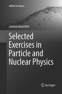 Selected Exercises in Particle and Nuclear Physics