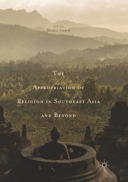 The Appropriation of Religion in Southeast Asia and Beyond