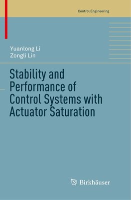 Stability and Performance of Control Systems with Actuator Saturation