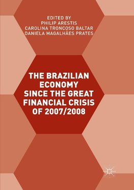 The Brazilian Economy since the Great Financial Crisis of 2007/2008