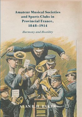 Amateur Musical Societies and Sports Clubs in Provincial France, 1848-1914