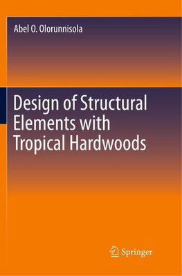 Design of Structural Elements with Tropical Hardwoods