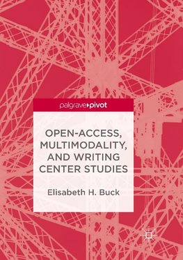 Open-Access, Multimodality, and Writing Center Studies