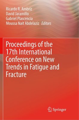 Proceedings of the 17th International Conference on New Trends in Fatigue and Fracture