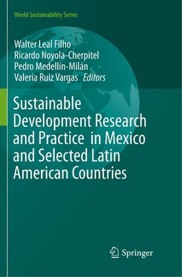 Sustainable Development Research and Practice  in Mexico and Selected Latin American Countries