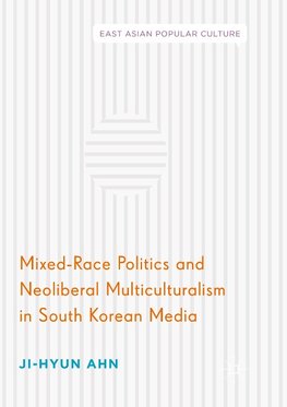 Mixed-Race Politics and Neoliberal Multiculturalism in South Korean Media