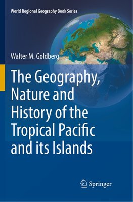 The Geography, Nature and History of the Tropical Pacific and its Islands