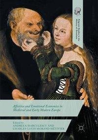 Affective and Emotional Economies in Medieval and Early Modern Europe