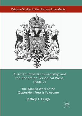 Austrian Imperial Censorship and the Bohemian Periodical Press, 1848-71