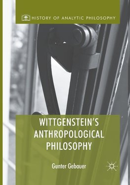 Wittgenstein's Anthropological Philosophy