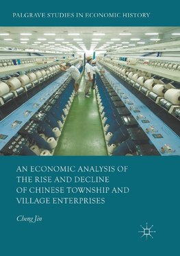 An Economic Analysis of the Rise and Decline of Chinese Township and Village Enterprises