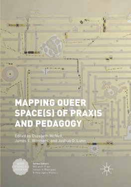 Mapping Queer Space(s) of Praxis and Pedagogy