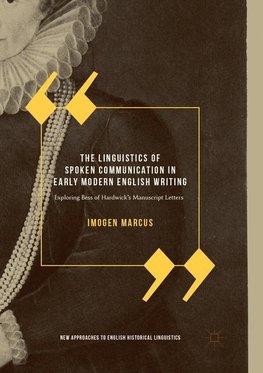 The Linguistics of Spoken Communication in Early Modern English Writing