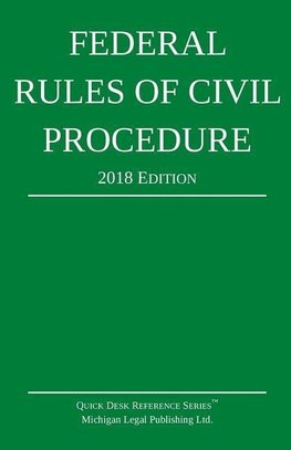 Federal Rules of Civil Procedure; 2018 Edition