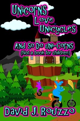 Unicorns Love Unicycles (And So Do Uni-Corns)