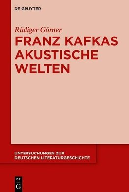 Franz Kafkas akustische Welten