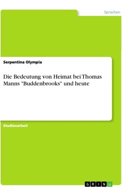 Die Bedeutung von Heimat bei Thomas Manns "Buddenbrooks" und heute