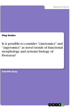 Is it possible to consider ''cinetomics'' and ''argyromics'' as novel trends of functional morphology and systems biology of Protozoa?