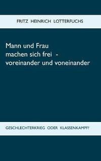 Mann und Frau machen sich frei - voreinander und voneinander