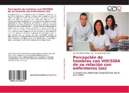 Percepción de hombres con VIH/SIDA de su relación con enfermeras (os)