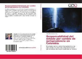 Responsabilidad del Estado por cambio de jurisprudencia en Colombia