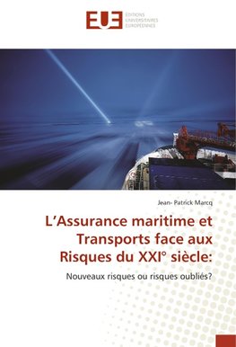 L'Assurance maritime et Transports face aux Risques du XXI° siècle: