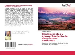 Contaminantes y aprovechamiento de desechos en curtidoras