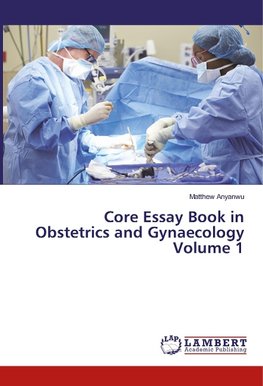 Core Essay Book in Obstetrics and Gynaecology Volume 1