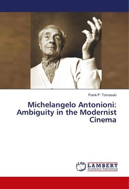 Michelangelo Antonioni: Ambiguity in the Modernist Cinema