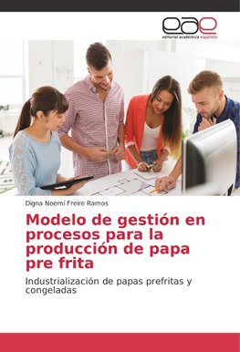 Modelo de gestión en procesos para la producción de papa pre frita