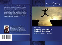 Freiheit gewinnen - Freiheit gestalten