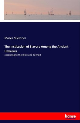 The Institution of Slavery Among the Ancient Hebrews