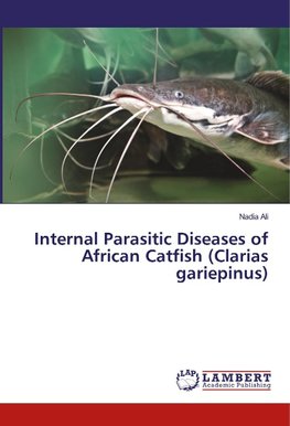 Internal Parasitic Diseases of African Catfish (Clarias gariepinus)