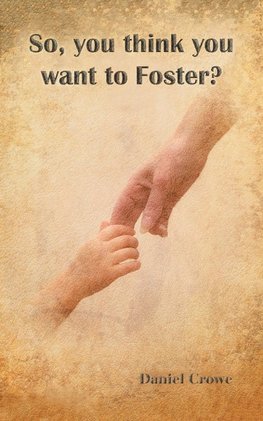 So You Think You Want to Foster?