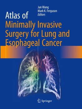 Atlas of Minimally Invasive Surgery for Lung and Esophageal Cancer