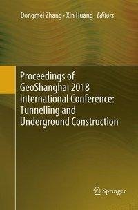 Proceedings of GeoShanghai 2018 International Conference: Tunnelling and Underground Construction