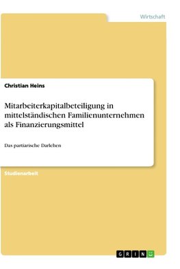 Mitarbeiterkapitalbeteiligung in mittelständischen Familienunternehmen als Finanzierungsmittel