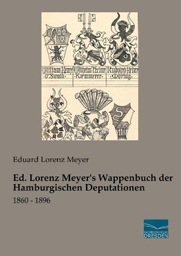 Ed. Lorenz Meyer's Wappenbuch der Hamburgischen Deputationen