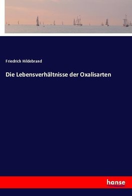 Die Lebensverhältnisse der Oxalisarten