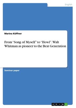 From "Song of Myself" to "Howl". Walt Whitman as pioneer to the Beat Generation