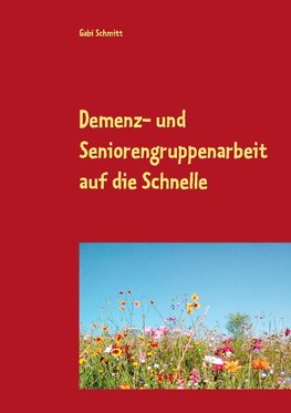 Demenz- und Seniorengruppenarbeit auf die Schnelle