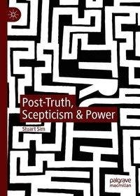 Post-Truth, Scepticism & Power