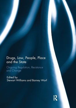 Drugs, Law, People, Place and the State