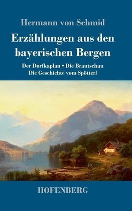 Erzählungen aus den bayerischen Bergen