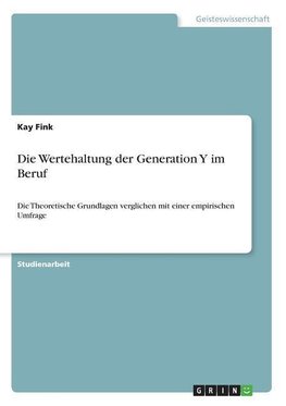 Die Wertehaltung der Generation Y im Beruf