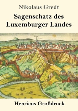 Sagenschatz des Luxemburger Landes (Großdruck)