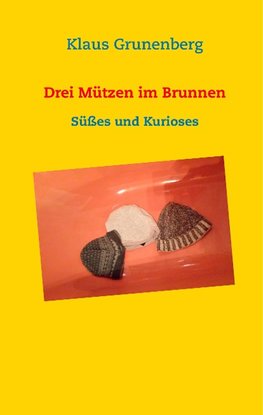 Drei Mützen im Brunnen