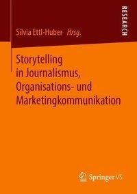 Storytelling in Journalismus, Organisations- und Marketingkommunikation