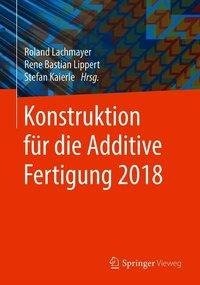 Konstruktion für die Additive Fertigung 2018