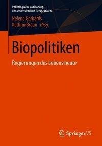 Biopolitiken - Regierungen des Lebens heute